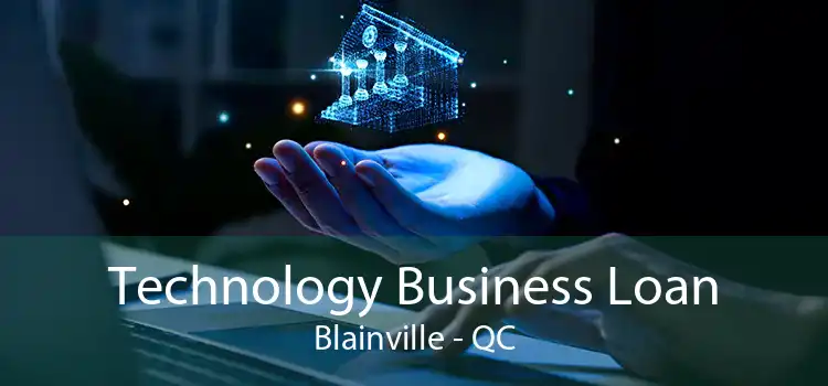 Technology Business Loan Blainville - QC